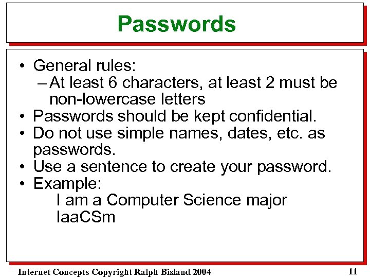 Passwords • General rules: – At least 6 characters, at least 2 must be