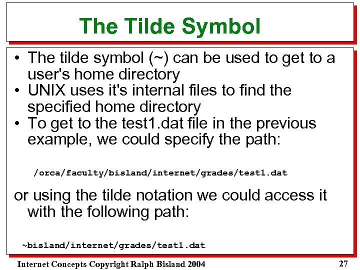 The Tilde Symbol • The tilde symbol (~) can be used to get to