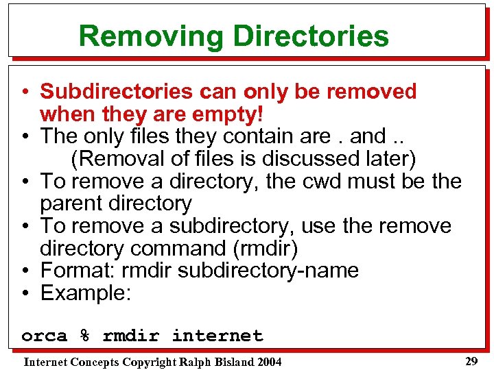 Removing Directories • Subdirectories can only be removed when they are empty! • The