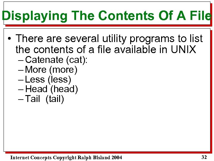 Displaying The Contents Of A File • There are several utility programs to list