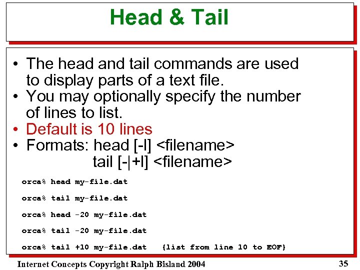 Head & Tail • The head and tail commands are used to display parts