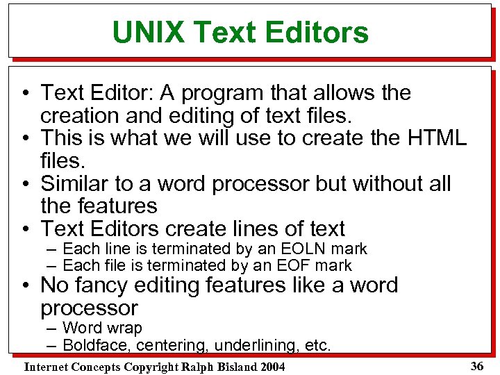 UNIX Text Editors • Text Editor: A program that allows the creation and editing