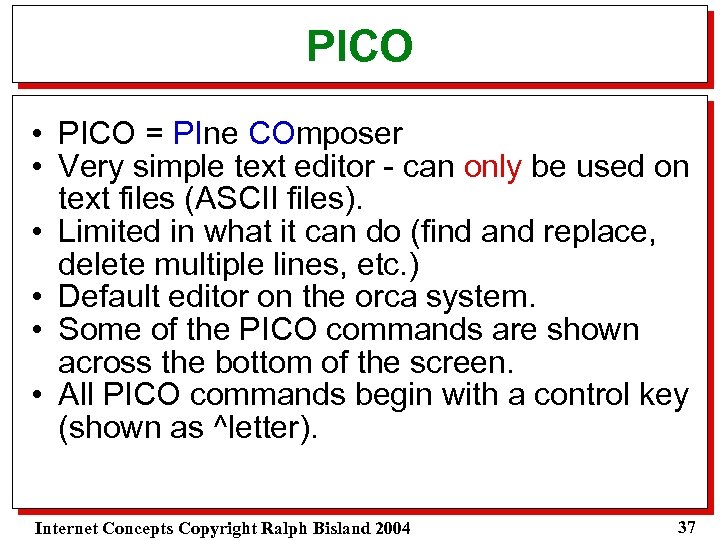 PICO • PICO = PIne COmposer • Very simple text editor - can only