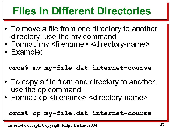 Files In Different Directories • To move a file from one directory to another