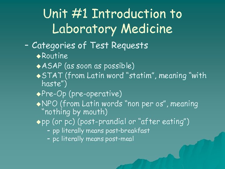 Unit #1 Introduction to Laboratory Medicine – Categories of Test Requests u Routine u