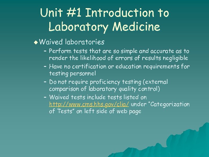 Unit #1 Introduction to Laboratory Medicine u Waived laboratories – Perform tests that are