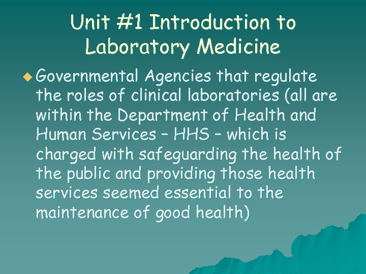 Unit #1 Introduction to Laboratory Medicine u Governmental Agencies that regulate the roles of