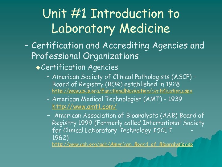 Unit #1 Introduction to Laboratory Medicine – Certification and Accrediting Agencies and Professional Organizations