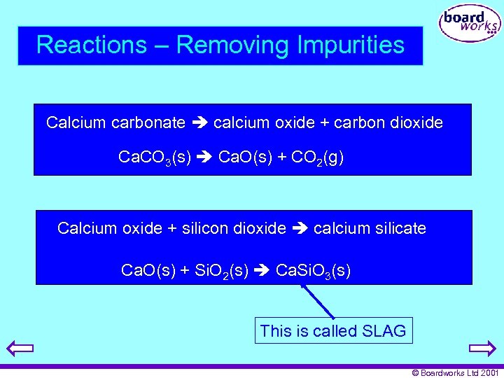 Reactions – Removing Impurities Calcium carbonate calcium oxide + carbon dioxide Ca. CO 3(s)