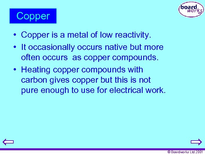 Copper • Copper is a metal of low reactivity. • It occasionally occurs native