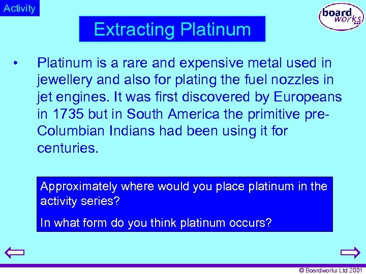 Activity Extracting Platinum • Platinum is a rare and expensive metal used in jewellery