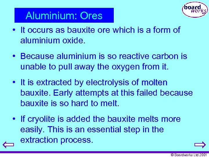 Aluminium: Ores • It occurs as bauxite ore which is a form of aluminium