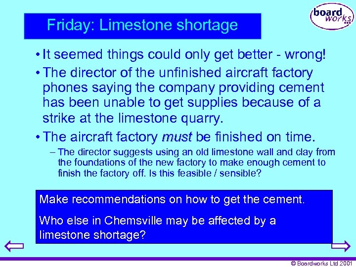 Friday: Limestone shortage • It seemed things could only get better - wrong! •