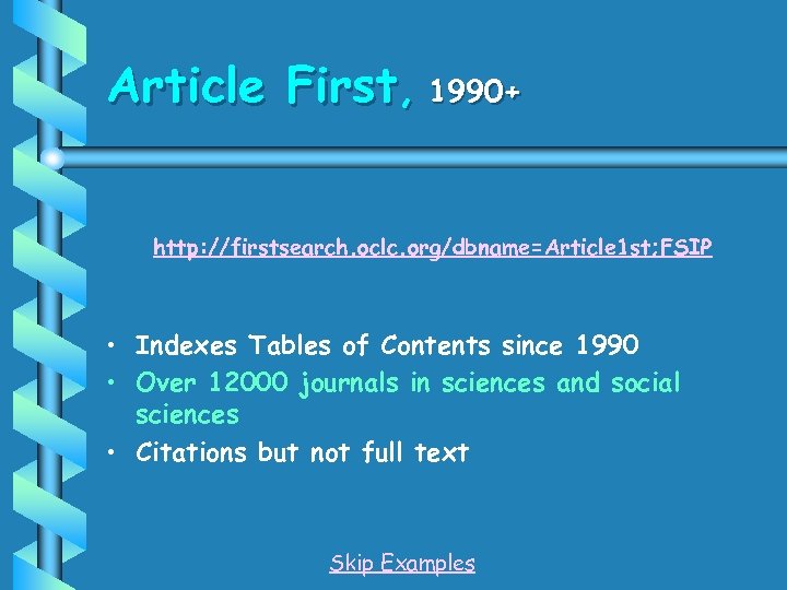 Article First, 1990+ http: //firstsearch. oclc. org/dbname=Article 1 st; FSIP • Indexes Tables of