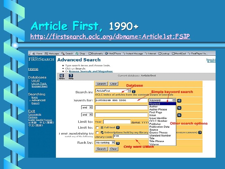 Article First, 1990+ http: //firstsearch. oclc. org/dbname=Article 1 st; FSIP 