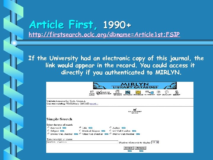 Article First, 1990+ http: //firstsearch. oclc. org/dbname=Article 1 st; FSIP If the University had