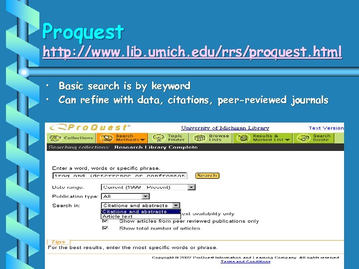 Proquest http: //www. lib. umich. edu/rrs/proquest. html • Basic search is by keyword •