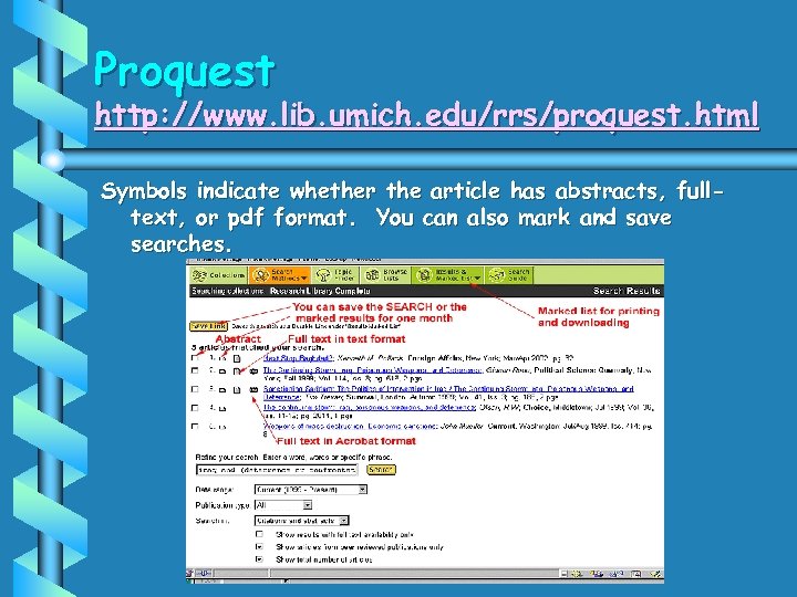 Proquest http: //www. lib. umich. edu/rrs/proquest. html Symbols indicate whether the article has abstracts,