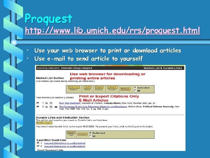 Proquest http: //www. lib. umich. edu/rrs/proquest. html • Use your web browser to print