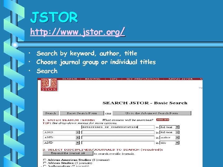 JSTOR http: //www. jstor. org/ • Search by keyword, author, title • Choose journal