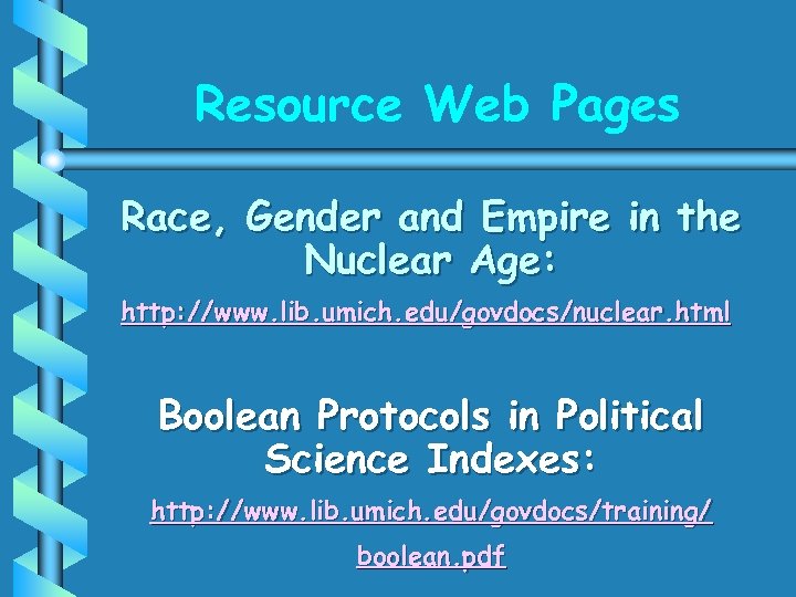 Resource Web Pages Race, Gender and Empire in the Nuclear Age: http: //www. lib.