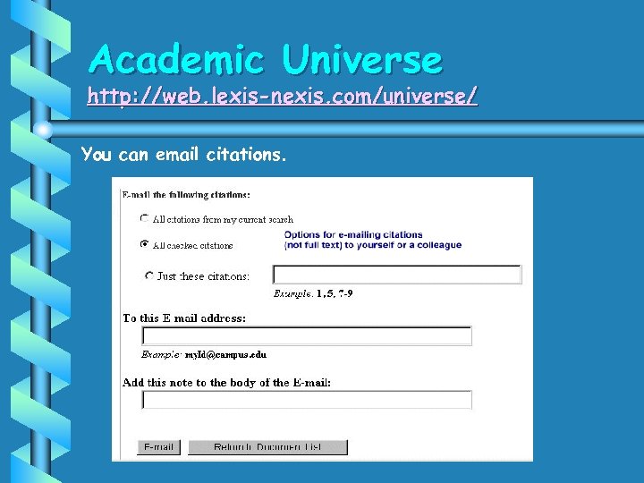 Academic Universe http: //web. lexis-nexis. com/universe/ You can email citations. 