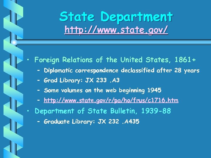 State Department http: //www. state. gov/ • Foreign Relations of the United States, 1861+