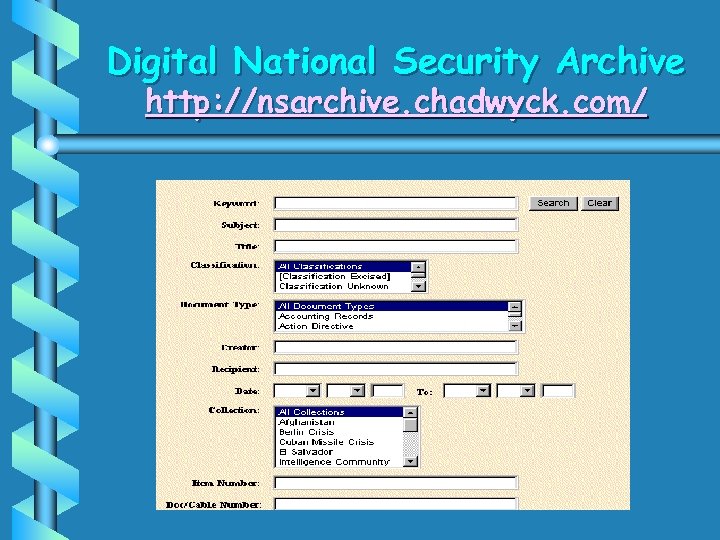 Digital National Security Archive http: //nsarchive. chadwyck. com/ 