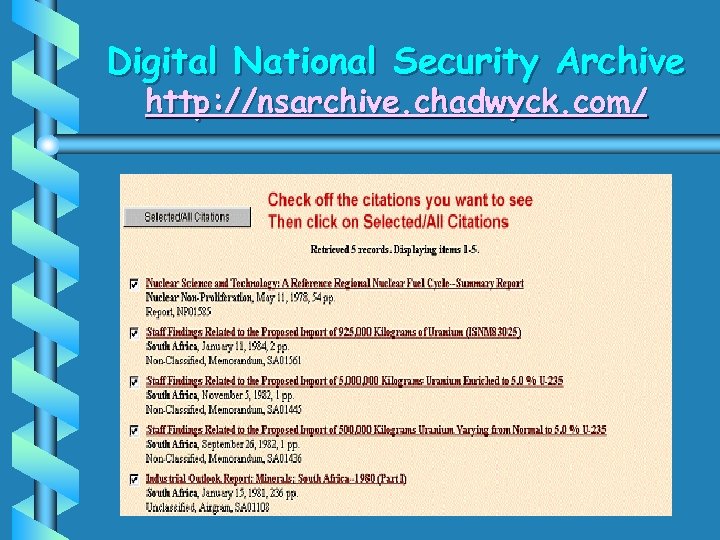 Digital National Security Archive http: //nsarchive. chadwyck. com/ 