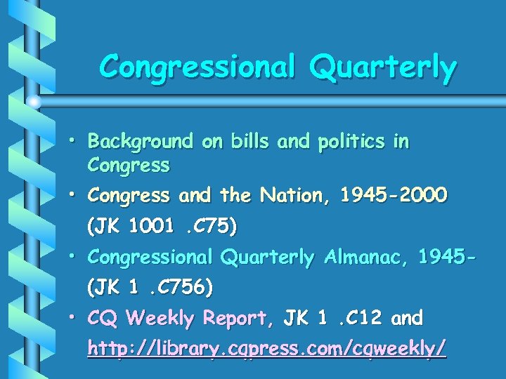 Congressional Quarterly • Background on bills and politics in Congress • Congress and the