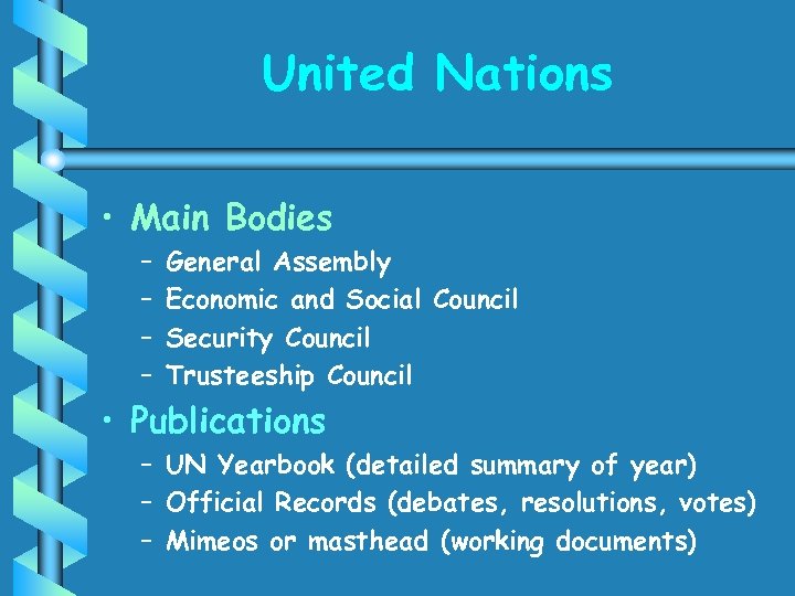 United Nations • Main Bodies – – General Assembly Economic and Social Council Security