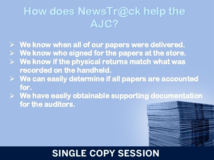 How does News. Tr@ck help the AJC? Ø We know when all of our