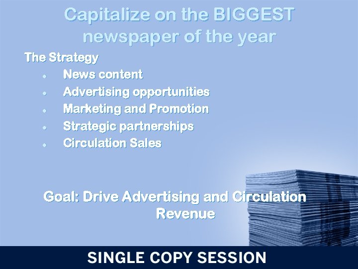 Capitalize on the BIGGEST newspaper of the year The Strategy l News content l