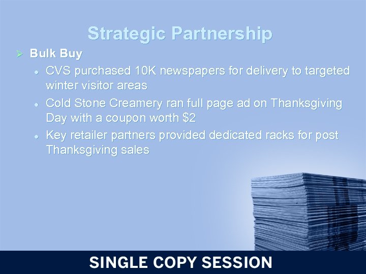 Strategic Partnership Ø Bulk Buy l CVS purchased 10 K newspapers for delivery to