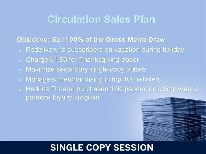 Circulation Sales Plan Ø Objective: Sell 100% of the Gross Metro Draw l Redelivery