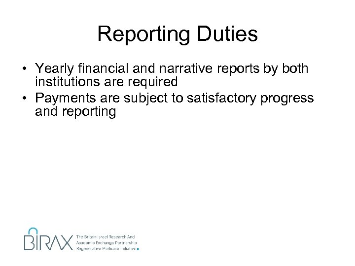 Reporting Duties • Yearly financial and narrative reports by both institutions are required •