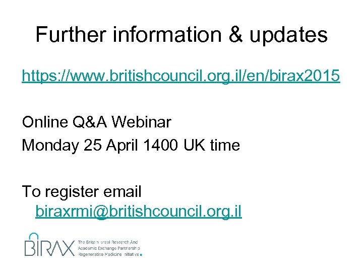 Further information & updates https: //www. britishcouncil. org. il/en/birax 2015 Online Q&A Webinar Monday