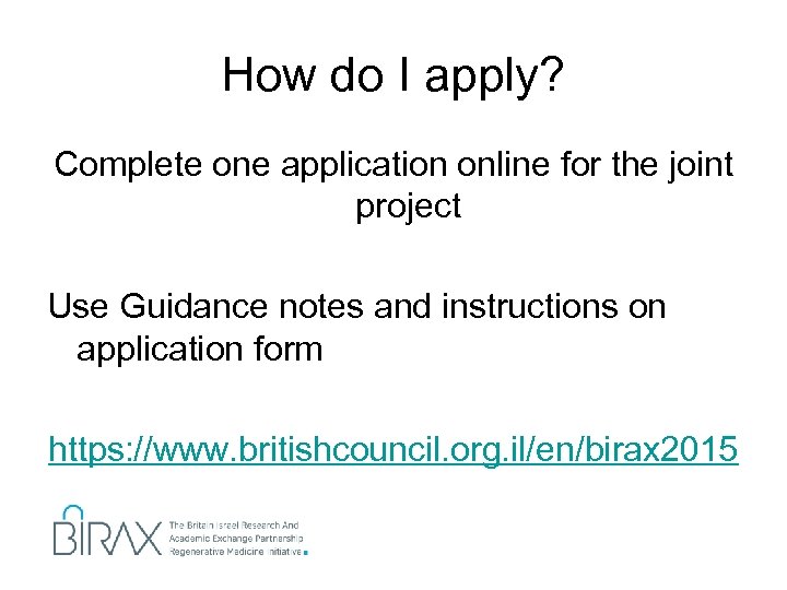 How do I apply? Complete one application online for the joint project Use Guidance