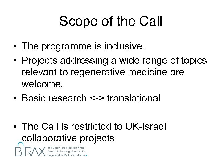 Scope of the Call • The programme is inclusive. • Projects addressing a wide