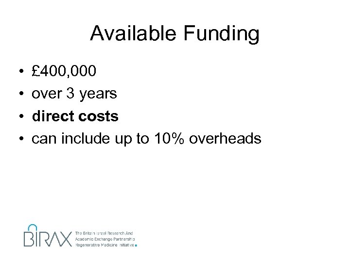 Available Funding • • £ 400, 000 over 3 years direct costs can include