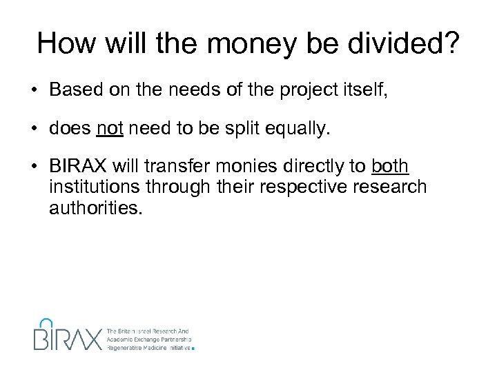 How will the money be divided? • Based on the needs of the project