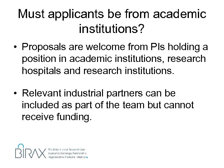 Must applicants be from academic institutions? • Proposals are welcome from PIs holding a