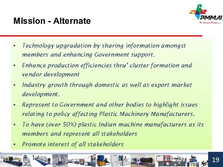 Mission - Alternate • Technology upgradation by sharing information amongst members and enhancing Government