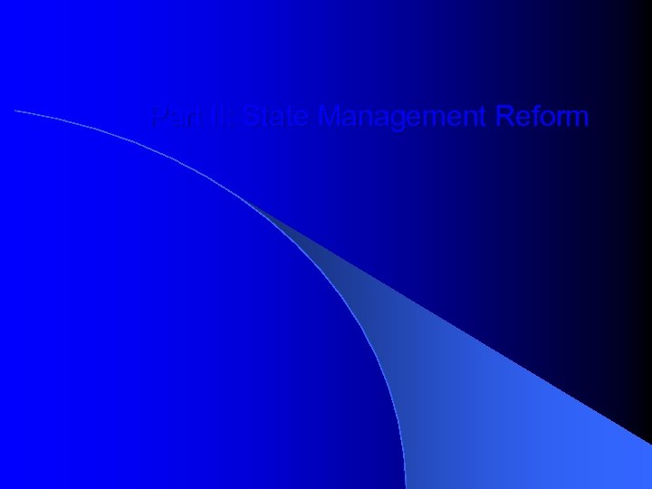 Part II: State Management Reform 