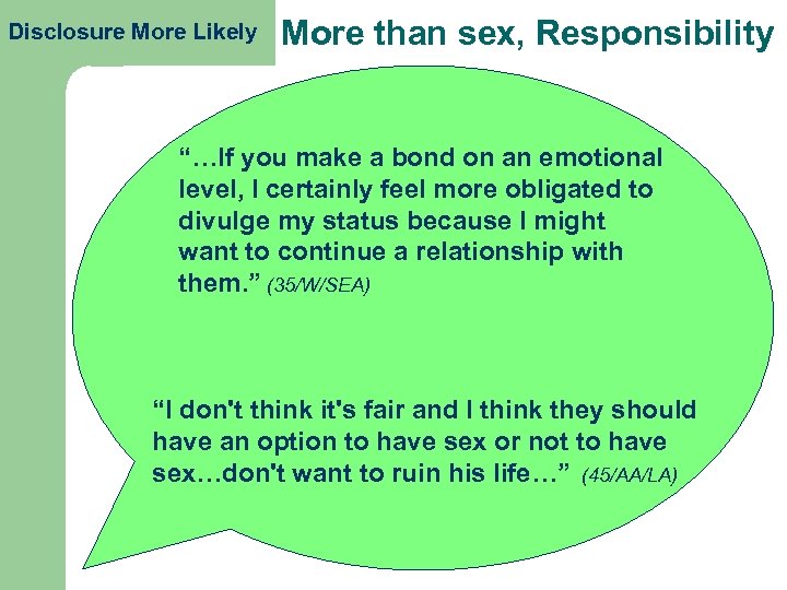 Disclosure More Likely More than sex, Responsibility “…If you make a bond on an