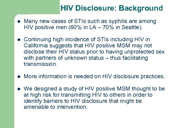HIV Disclosure: Background l Many new cases of STIs such as syphilis are among