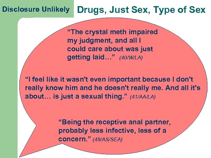Disclosure Unlikely Drugs, Just Sex, Type of Sex “The crystal meth impaired my judgment,