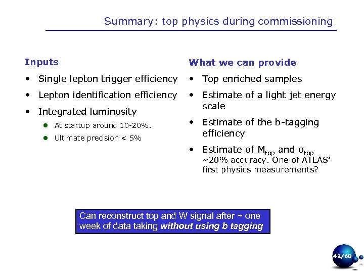 Summary: top physics during commissioning Inputs What we can provide • Single lepton trigger