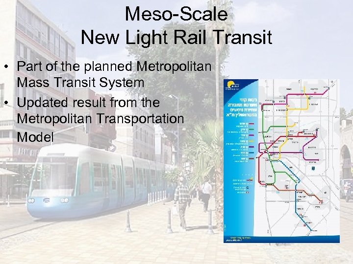 Meso-Scale New Light Rail Transit • Part of the planned Metropolitan Mass Transit System