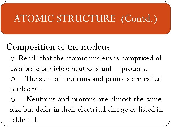 ATOMIC STRUCTURE (Contd. ) Composition of the nucleus o Recall that the atomic nucleus
